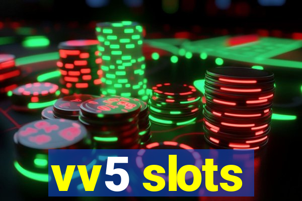 vv5 slots